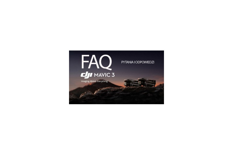 DJI MAVIC 3 FAQ Pytania i odpowiedzi